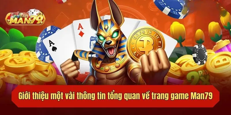 Giới thiệu một vài thông tin tổng quan về trang game Man79