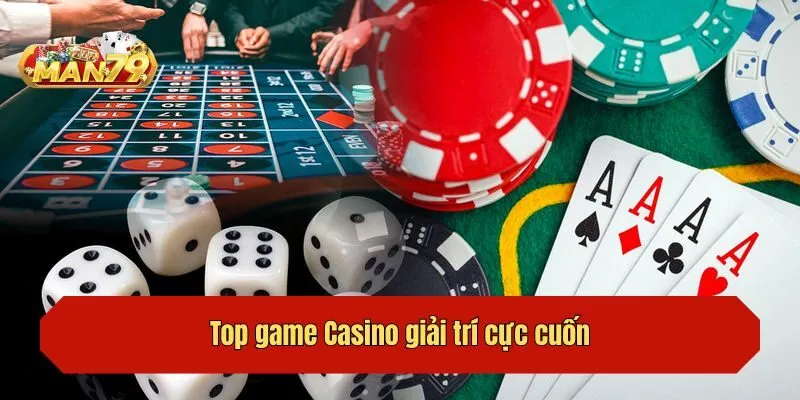 Top game Casino giải trí cực cuốn